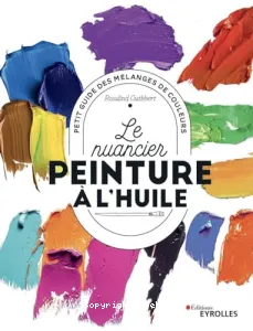 Nuancier de la peinture à l'huile (Le)