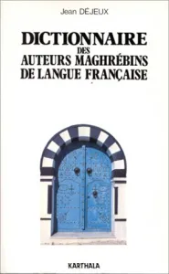 Dictionnaire des auteurs maghrébins de langue française