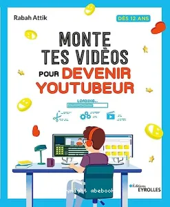 Monte tes vidéos pour devenir YouTubeur