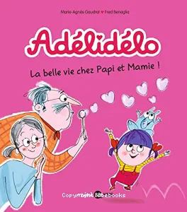 La belle vie chez papi et mamie !