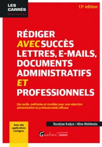 Rédiger avec succès lettres, e-mails, documents administratifs et professionnels
