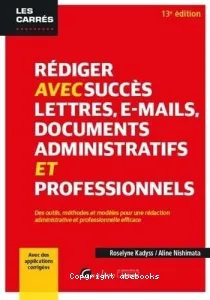 Rédiger avec succès lettres, e-mails, documents administratifs et professionnels