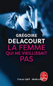 La femme qui ne vieillissait pas / Grégoire DELACOURT