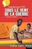 Guadeloupe 1943 : sous le vent de la guerre