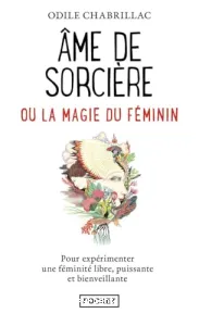 Âme de sorcière ou La magie du féminin