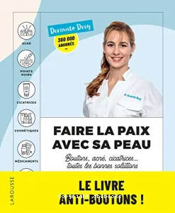 Faire la paix avec avec sa peau : boutons, acné, cicatrices... toutes les bonnes solutions