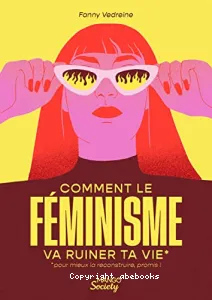 Comment le féminisme va ruiner ta vie