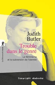 Trouble dans le genre - Le féminisme et la subversion de l'identité