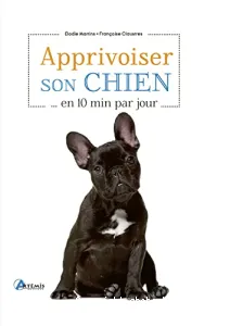 Apprivoiser son chien... en 10 min par jour