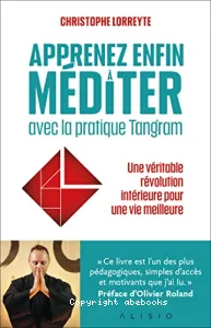 Apprenez enfin à méditer avec la pratique Tangram