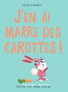 J'en ai marre des carottes