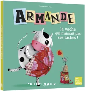 Armande, la vache qui n'aimait pas ses taches !