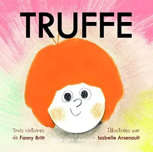 Truffe Rock Star ; Truffe aime Nina ; Truffe devant l'existence