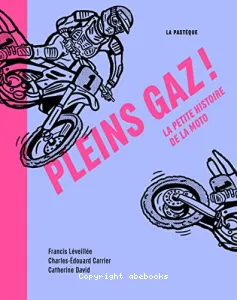 Plein gaz ! La petite histoire de la moto