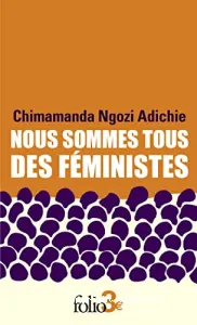 Nous sommes tous des féministes ; suivi de Le danger de l'histoire unique