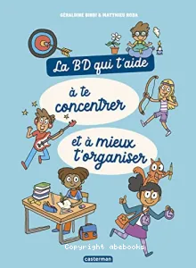 BD qui t'aide à te concentrer et à mieux t'organiser (La)