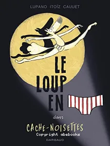 Le loup en [slip] dans cache-noisettes