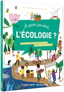 A quoi ça sert, l'écologie ?