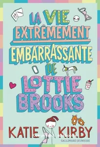 La vie extrêmement embarrassante de Lottie Brooks