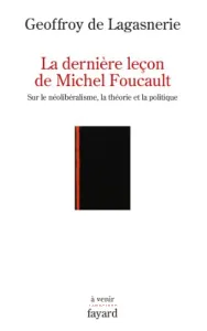 La dernière leçon de Michel Foucault