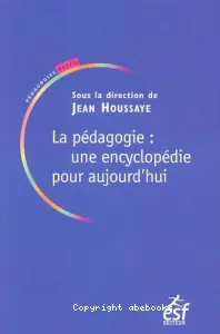 Pédagogie, une encyclopédie pour aujourd'hui (La)