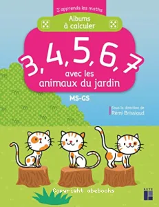 Albums à calculer 3, 4, 5, 6, 7 avec les animaux du jardin MS-GS