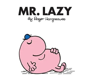 Mr. Lazy