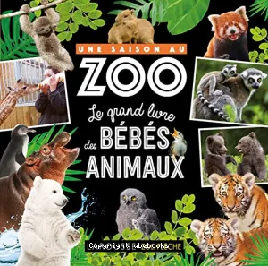 Le grand livre des bébés animaux