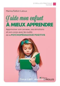 J'aide mon enfant à mieux apprendre