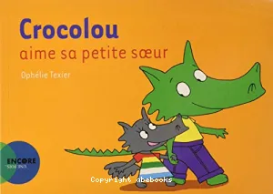 Crocolou aime sa petite soeur