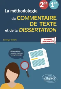 Méthodologie du commentaire de texte et de la dissertation 2de, 1re (La)