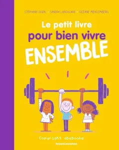 Le petit livre pour bien vivre ensemble