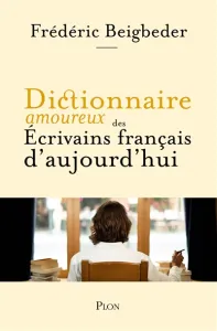 Dictionnaire amoureux des écrivains français vivants