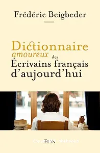 Dictionnaire amoureux des écrivains français vivants