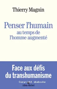 Penser l'humain au temps de l'homme augmenté