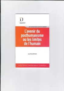 L'avenir du posthumanisme ou les limites de l'humain