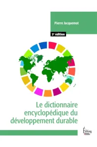 Dictionnaire encyclopédique du développement durable (Le)