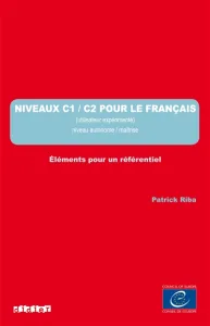 Niveaux C1/C2 pour le français (Utilisateur expérimenté) Niveau autonome/maîtrise