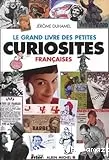 Le grand livre des petites curiosités françaises