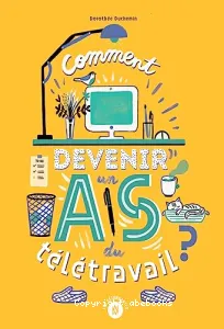 Comment devenir un as du télétravail ?