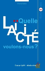 Quelle laïcité voulons nous ?