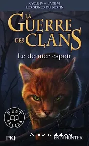 La guerre des Clans, cycle IV - tome 06 : Le dernier espoir