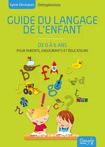 Guide du langage de l'enfant de 0 à 6 ans