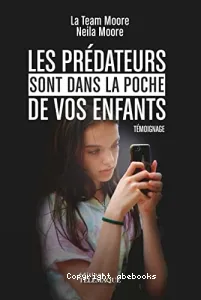 Les prédateurs sont dans la poche de vos enfants