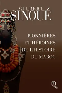 Pionnières & héroïnes de l'histoire du Maroc