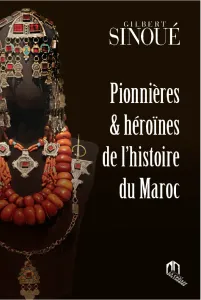 Pionnières & héroïnes de l'histoire du Maroc