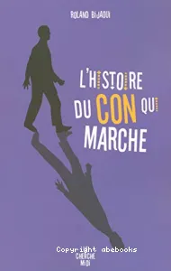 L'Histoire du con qui marche