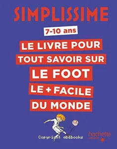 Le livre pour tout savoir sur le foot le + facile du monde