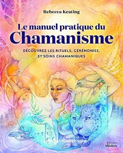 Le manuel pratique du chamanisme