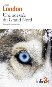 Une odyssée du Grand Nord (Unga) ; précédé de Le silence blanc